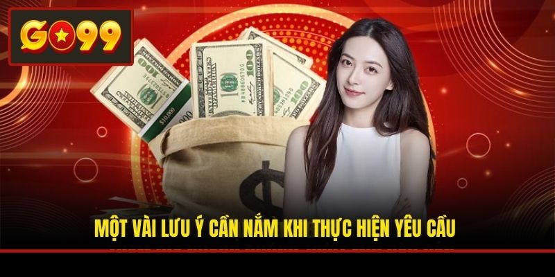 Một vài lưu ý cần nắm khi thực hiện yêu cầu