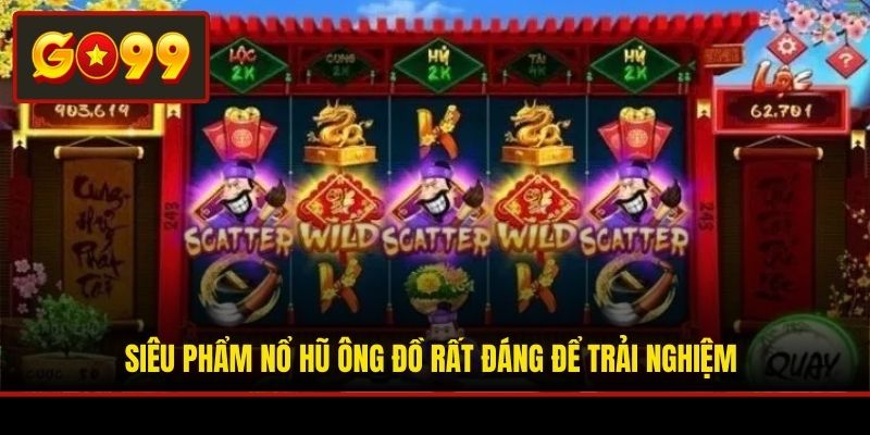 Siêu phẩm Nổ Hũ Ông Đồ rất đáng để trải nghiệm